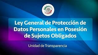 LEY GENERAL DE PROTECCIÓN DE DATOS PERSONALES EN POSESIÓN DE SUJETOS OBLIGADOS