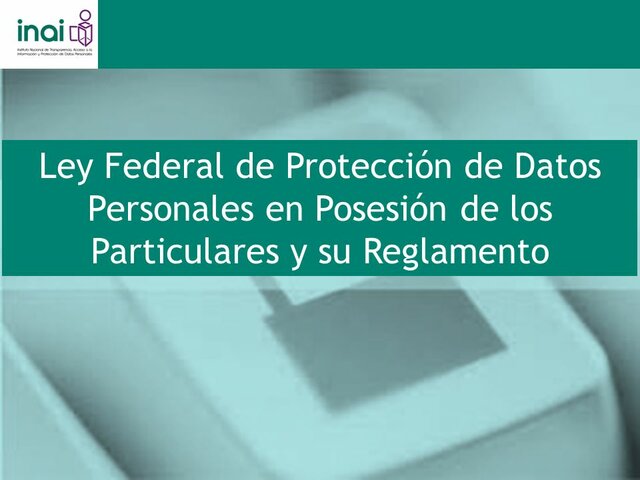 Ley Federal de Protección de Datos Personales en Posesión de los Particulares