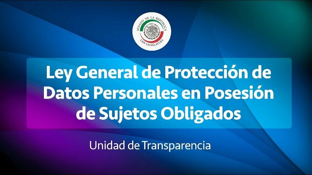 La ley general de protección de datos personales en posesión de sujetos obligados