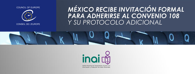 México se adhirió al Convenio para la Protección de las Personas y al Protocolo Adicional Relativo a las Autoridades de Control y a los Flujos Transfronterizos de Datos