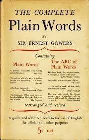 Sir Ernest Gowers’ “The Complete Plain Words” published