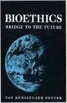 Potter publicaba el volumen Bioethics: a Bridge totheFuture