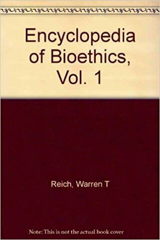 Encyclopedia of Bioethics