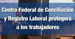 Ley Orgánica del Centro Federal de Conciliación y Registro Laboral.