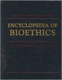 Encyclopedia of bioethics