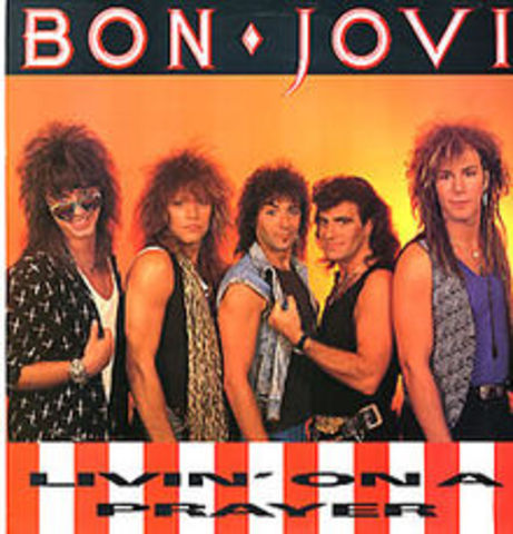"Livin' on a Prayer" Bon Jovi