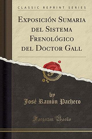 Publicación del libro Exposición Sumaria del Sistema Frenológico del Doctor Gall, por Jesús R. Pacheco