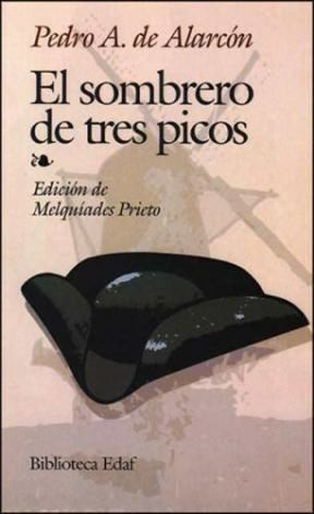 Pedro Antonio de Alarcón publica El sobrero de tres picos. Esta obra fue la mas famosa de todas sus obras