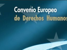 CONVENIO EUROPEO PARA LA PROTECCIÓN DE LOS DERECHOS HUMANOS Y LIBERTADES FUNDAMENTALES