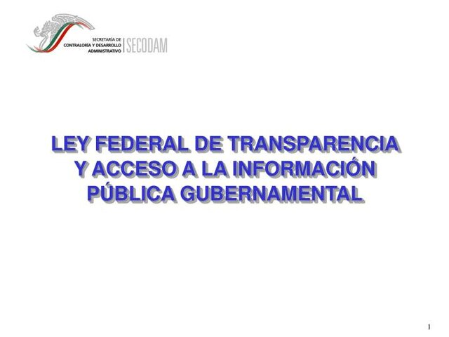 LEY FEDERAL DE TRANSPARENCIA Y ACCESO A LA INFORMACIÓN PUBLICA GUBERNAMENTAL