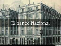 Creación del Banco Nacional.