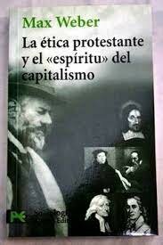 La ética protestante y el espíritu capitalista.