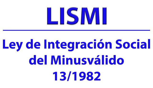 Discapacidad: (Ley 13/1982, de Integración Social de los Minusválidos)