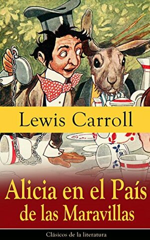 "La aventuras de Alicia en el país de las maravillas" por Lewis Carroll