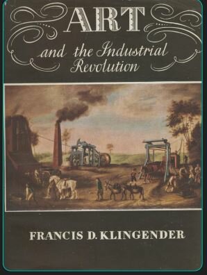 Art and the Industrial Revolution 1947 - Francis D. Klingender