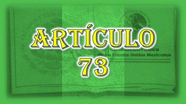 México reforma el artículo 73 de la Constitución.