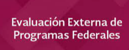 Evaluaciones anuales externas obligatorias :programas federales de gasto publico