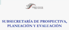Subsecretaria de prospectiva, Planeación y Evaluación de la Secretaria de Desarrollo social