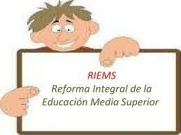 Reforma Integral de la Educación Media Superior (RIEMS)