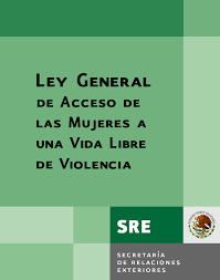 LEY GENERAL DE ACCESO DE LAS MUJERES A UNA VIDA LIBRE DE VIOLENCIA