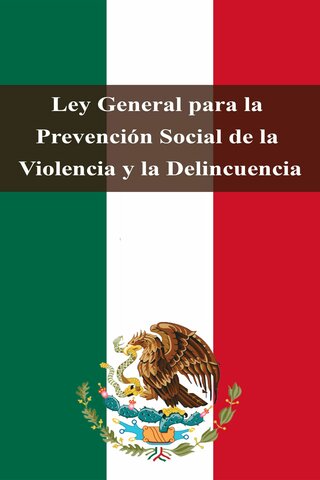 LEY GENERAL PARA LA PREVENCIÓN SOCIAL DE LA VIOLENCIA Y DELINCUENCIA