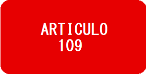 ARTICULO 109 - Se Reforma.