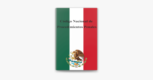 Se expide el Código Nacional de Procedimientos Penales