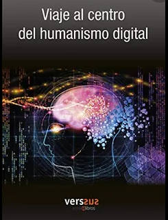 Viaje al centro del humanismo digital
