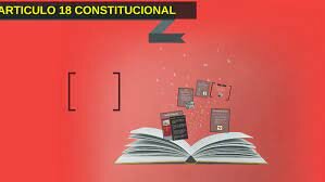 ARTÍCULO 18 CONSTITUCIONAL Párrafo reformado DOF 10-06-2011