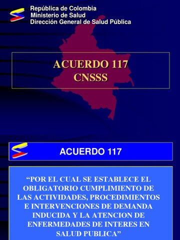 Acuerdo 117 de 1998-Por el cual se establece el obligatorio cumplimiento de las actividades, procedimientos e intervenciones de demanda inducida y la atención de enfermedades de interés en salud pública.