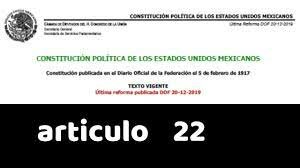 ARTÍCULO 22 CONSTITUCIONAL Párrafo adicionado DOF 14-03-2019