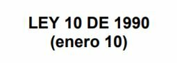 Ley 10 de 1990