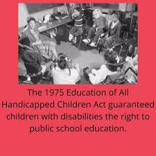 The Education for All Handicapped Children Act 1975