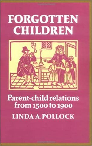 Forgotten Children: Parent Child Relations from 1500 to 1900