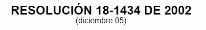 Resolución 18-1434 de 2002