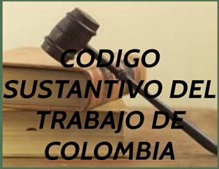 1950,COLOMBIA CODIGO SUSTANTIVO DE TRABAJO
