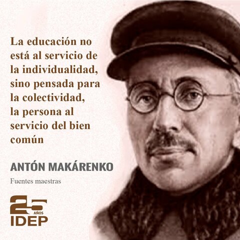 Anton Semionovich Makarenko- Pedagogia basada en educacion de esfuerzo y Disciplina.