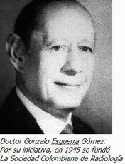 Se crea en Bogotá, por iniciativa del doctor Gonzalo Esguerra Gómez, la primera sociedad científica del país: la Sociedad Colombiana de Radiología (SCR).
