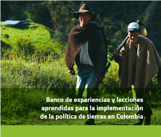 Banco de experiencias y lecciones aprendidas para la implementación de la política de tierras en Colombia