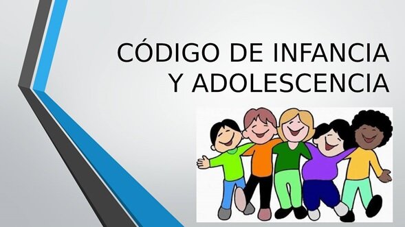 CODIGO DE INFANCIA Y ADOLESCENCIA LEY 1098 DE 2006