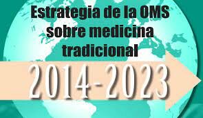 ESTRATEGIA DE LA OMS SOBRE LA MEDICINA TRADICIONAL