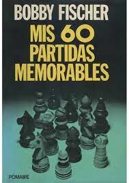 Bobby Fischer publica Mis 60 partidas memorables