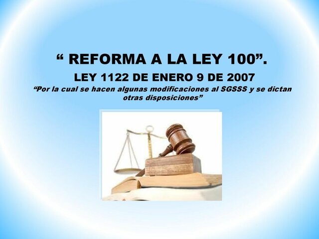 En el 2007 se hace la modificación de la ley 100
