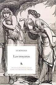 Eurípides representa una de las trilogías perdidas llamada Las Troyanas