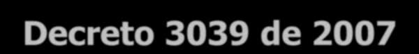Decreto 3039 de 2007.
