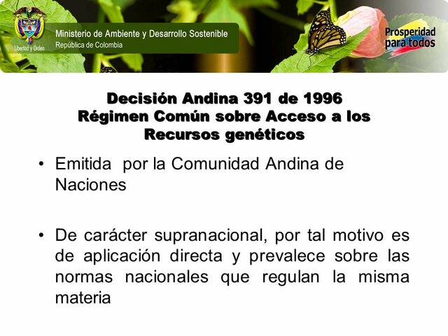Decisión Andina 391 Suscrita por los cinco países andinos: Bolivia, Colombia, Ecuador, Perú y Venezuela.