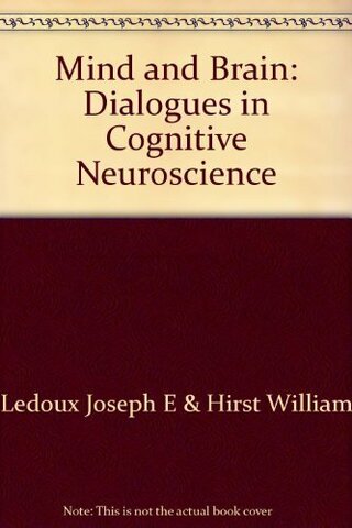 Mind and brain: dialogues in cognitive neuroscience