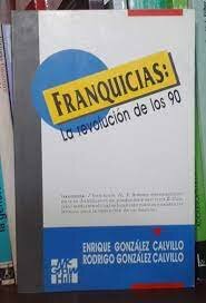 El libro Franquicias: La revolución de los 90 era el único escrito por mexicanos hasta ese momento