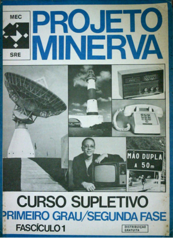 O "MINERVA" foi uma iniciativa do governo federal como ensino à distância através do RÁDIO em todo o país. Foi instituído em portaria ministerial de 29.09.1970 e existiu até os anos 80.