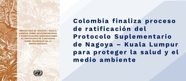 Colombia Ratifica el Protocolo de Nagoya en Kuala Lumpur Para Proteger la Salud y el Medio Ambiente